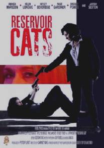 Бешеные кошки/Reservoir Cats (2011)