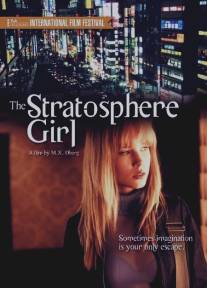 Девушка из стратосферы/Stratosphere Girl (2004)