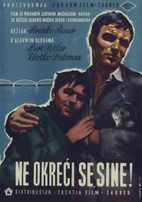 Не оглядывайся, сынок/Ne okreci se sine (1956)