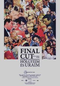 Окончательный монтаж - дамы и господа!/Final Cut: Holgyeim es uraim (2012)