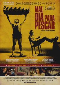 Плохой день для рыбалки/Mal dia para pescar (2009)