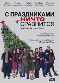 С праздниками ничто не сравнится/Nothing Like the Holidays (2008)