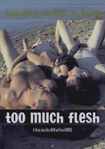 Слишком много плоти/Too Much Flesh (2000)