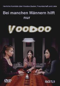 Некоторых мужчин спасет только вуду/Bei manchen Mannern hilft nur Voodoo (2010)