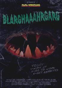 Благхааахргарг/Blarghaaahrgarg (2010)