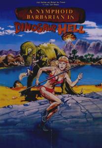 Дикарка-нимфоманка в аду у динозавров/A Nymphoid Barbarian in Dinosaur Hell (1990)