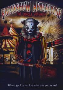 Freakshow Apocalypse: The Unholy Sideshow (2007)