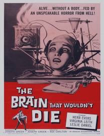 Мозг, который не мог умереть/Brain That Wouldn't Die, The (1962)