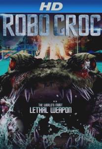 Робо-крокодил/Robocroc (2013)